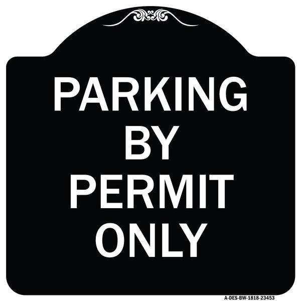 Signmission Parking by Permit Only Heavy-Gauge Aluminum Architectural Sign, 18" x 18", BW-1818-23453 A-DES-BW-1818-23453